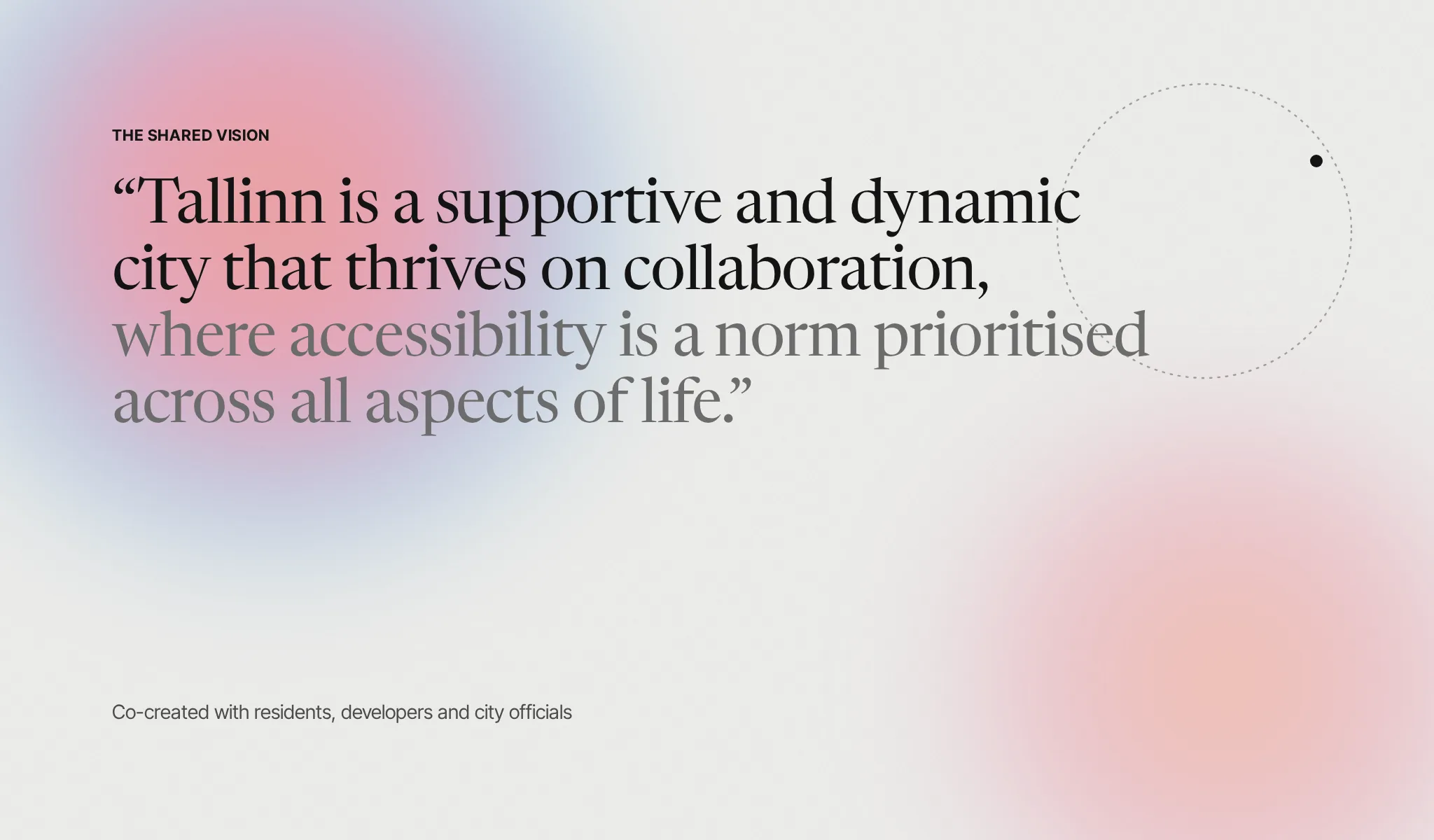 The shared vision: Tallinn is a supportive and dynamic city that thrives on collaboration, where accessibility is a norm prioritised across all aspects of life